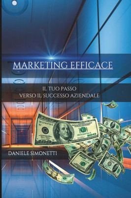 Marketing Efficace: Il Tuo Passo Verso Il Successo Aziendale