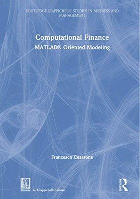 Computational Finance: Matlabâ® Oriented Modeling (Routledge-Giappichelli Studies In Business And Management)