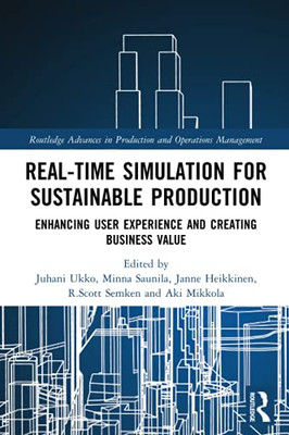 Real-Time Simulation For Sustainable Production (Routledge Advances In Production And Operations Management)