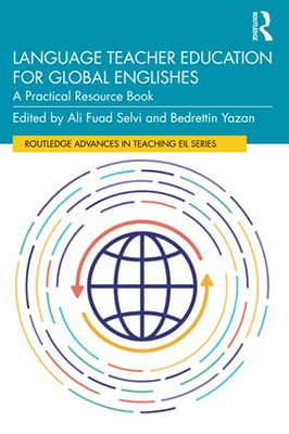 Language Teacher Education For Global Englishes (Routledge Advances In Teaching English As An International Language Series)