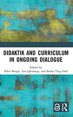 Didaktik And Curriculum In Ongoing Dialogue