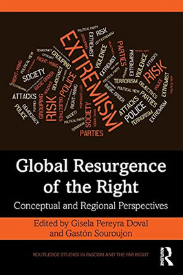 Global Resurgence Of The Right (Routledge Studies In Fascism And The Far Right)