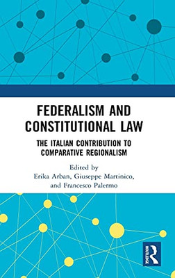 Federalism And Constitutional Law: The Italian Contribution To Comparative Regionalism