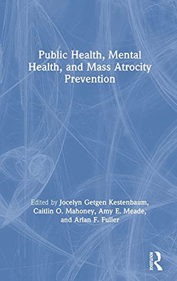 Public Health, Mental Health, And Mass Atrocity Prevention - Hardcover