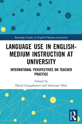 Language Use In English-Medium Instruction At University (Routledge Studies In English-Medium Instruction)