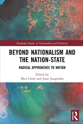 Beyond Nationalism And The Nation-State (Routledge Studies In Nationalism And Ethnicity)