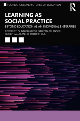 Learning As Social Practice (Foundations And Futures Of Education)