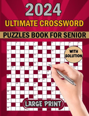 Ultimate Crossword Puzzles Book For Senior: Easy To Medium Crossword Puzzle Book For Adults 100 Puzzles With Solution.