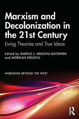 Marxism And Decolonization In The 21St Century (Worlding Beyond The West)