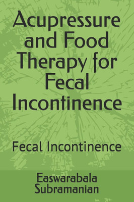 Acupressure and Food Therapy for Fecal Incontinence: Fecal Incontinence