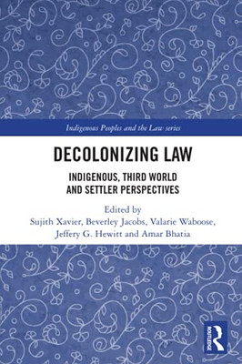 Decolonizing Law (Indigenous Peoples And The Law)