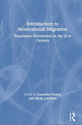 Introduction To International Migration: Population Movements In The 21St Century