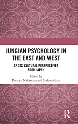 Jungian Psychology In The East And West: Cross-Cultural Perspectives From Japan