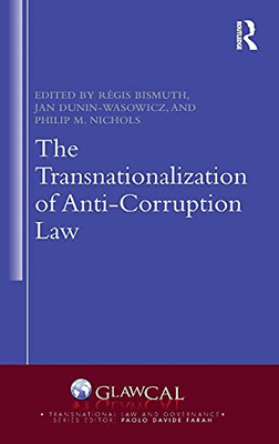 The Transnationalization Of Anti-Corruption Law (Transnational Law And Governance)