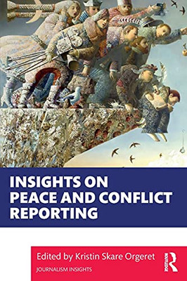 Insights On Peace And Conflict Reporting (Journalism Insights) - Paperback
