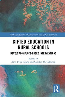 Gifted Education In Rural Schools (Routledge Research In Achievement And Gifted Education)