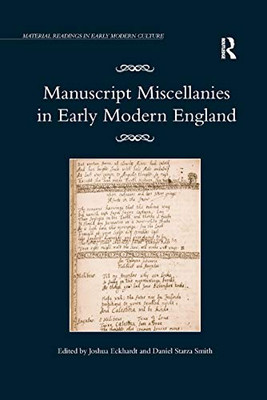 Manuscript Miscellanies In Early Modern England (Modern Reading In Early Modern Culture)