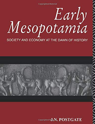 Early Mesopotamia: Society And Economy At The Dawn Of History