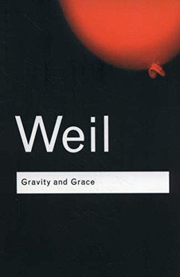 Gravity And Grace (Routledge Classics)