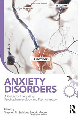 Anxiety Disorders: A Guide For Integrating Psychopharmacology And Psychotherapy (Clinical Topics In Psychology And Psychiatry)