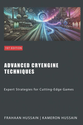 Advanced CryEngine Techniques: Expert Strategies for Cutting-Edge Games