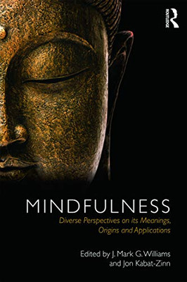 Mindfulness: Diverse Perspectives On Its Meaning, Origins And Applications