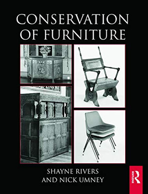 Conservation Of Furniture (Routledge Series In Conservation And Museology)