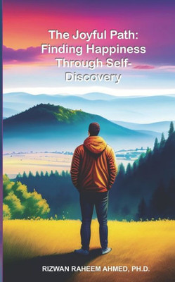 The Joyful Path: Finding Happiness Through Self-Discovery