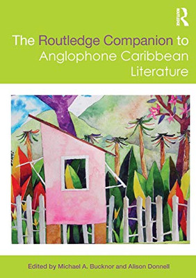 The Routledge Companion To Anglophone Caribbean Literature (Routledge Literature Companions)