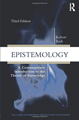 Epistemology: A Contemporary Introduction To The Theory Of Knowledge, 3Rd Edition