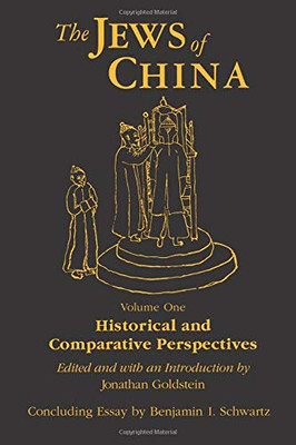 The Jews Of China: Historical And Comparative Perspectives, Vol. 1