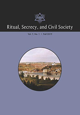 Ritual, Secrecy, and Civil Society: Volume 7, Number 1, Fall 2019