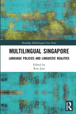 Multilingual Singapore (Routledge Multilingual Asia Series)