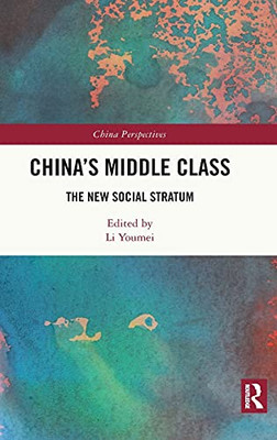 China’S Middle Class: The New Social Stratum (China Perspectives)