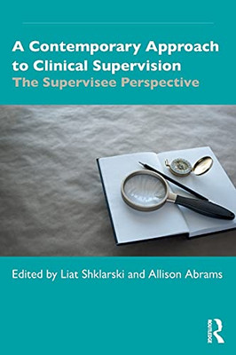 A Contemporary Approach To Clinical Supervision