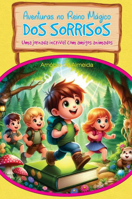 Aventuras No Reino Encantado DOS Sorrisos: Uma Jornada Incrível Com Amigos Animados