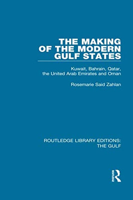 The Making Of The Modern Gulf States (Routledge Library Editions: The Gulf)