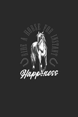 Ride A Horse For Instant Happiness: Great Writing Booklet Lines For Horse Friends And Unicorn Lovers. Ideal Notebook For School And Everyday Life.