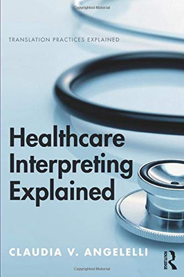 Healthcare Interpreting Explained (Translation Practices Explained)