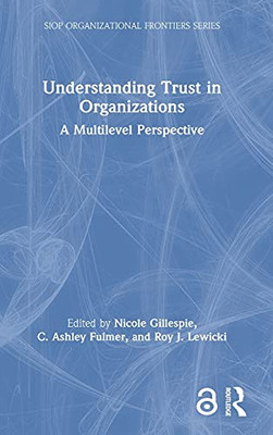 Understanding Trust In Organizations: A Multilevel Perspective (Siop Organizational Frontiers Series)