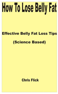 How to Lose Belly Fat: Effective Belly Fat Loss Tips (Science Based)