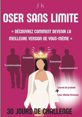 Oser sans limite - ArrÃªter de douter de soi: DÃ©couvrez comment devenir la meilleure version de vous-mÃªme