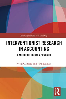 Interventionist Research In Accounting (Routledge Studies In Accounting)