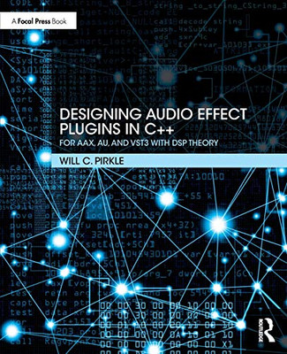 Designing Audio Effect Plugins In C++: For Aax, Au, And Vst3 With Dsp Theory - Paperback