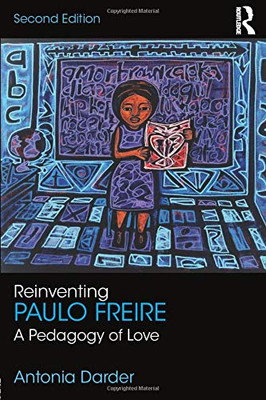 Reinventing Paulo Freire: A Pedagogy Of Love