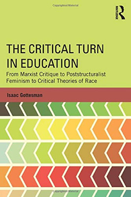 The Critical Turn In Education (Critical Social Thought)