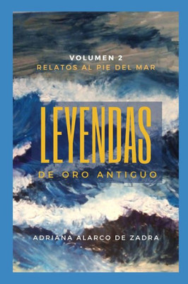 Leyendas de oro antiguo - Volúmen 2: Relatos al pie del mar
