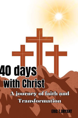 40 days with Christ: a journey of faith and transformation