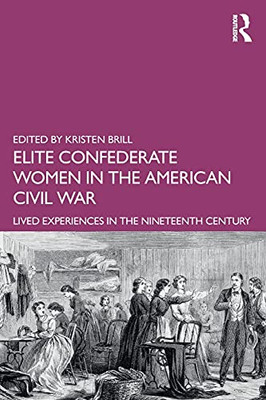 Elite Confederate Women In The American Civil War