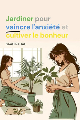 Jardiner pour vaincre l'anxiÃ©tÃ© et cultiver le bonheur